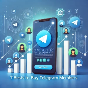 7 Best Sites to Buy Telegram Members Quickly and Safely in 2024