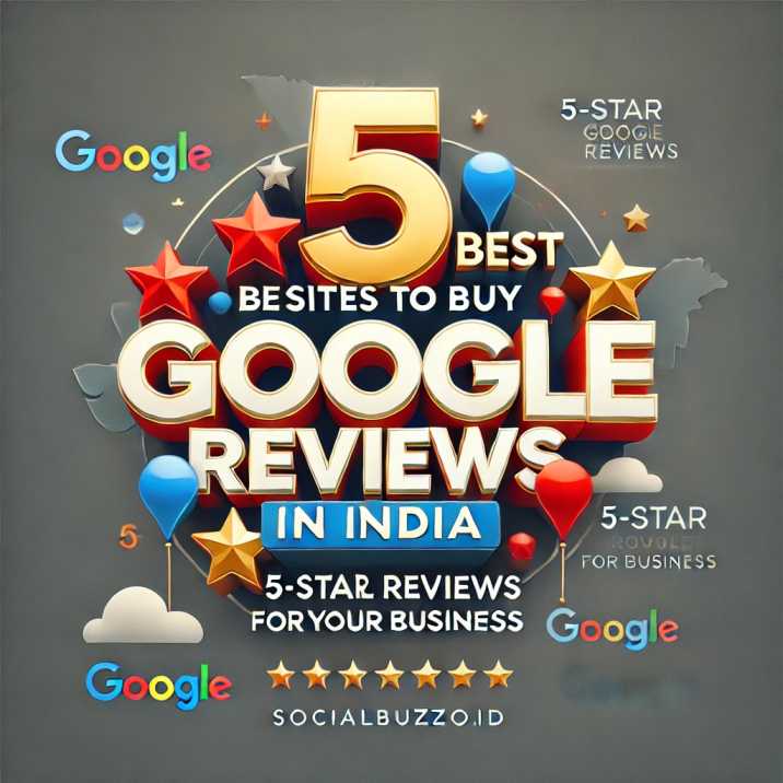 5 Best Sites to Buy Google Reviews in India (5 Star Real Reviews)