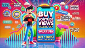 Buy YouTube Views Dallas, USA: Elevate Your Digital Presence